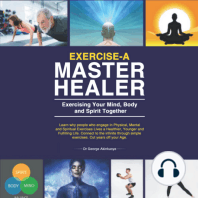 Exercise-A Master Healer. Exercising Your Mind, Body and Spirit Together