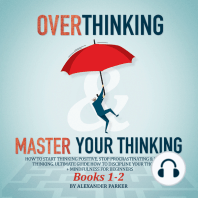 Overthinking & Master Your Thinking - Books 1-2