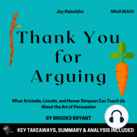 Summary: Thank You For Arguing: What Aristotle, Lincoln, and Homer Simpson Can Teach Us About the Art of Persuasion by Jay Heinrichs: Key Takeaways, Summary & Analysis