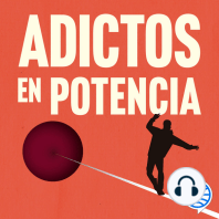 Adictos en potencia