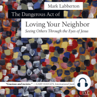 The Dangerous Act of Loving Your Neighbor