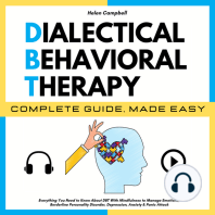 DIALECTICAL BEHAVIORAL THERAPY COMPLETE GUIDE, MADE EASY