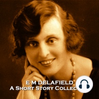 E M Delafield - A Short Story Collection