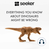 Everything You Know About Dinosaurs Might Be Wrong