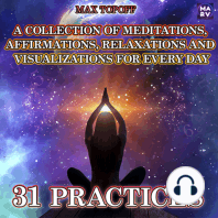 A Collection Of Meditations, Affirmations, Relaxations And Visualizations For Every Day. 31 Practices