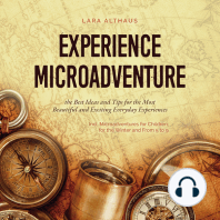 Experience Microadventure the Best Ideas and Tips for the Most Beautiful and Exciting Everyday Experiences Incl. Microadventures for Children, for the Winter and From 5 to 9