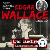 Der Redner - Gerd Köster liest Edgar Wallace - Kurzgeschichten Teil 2, Band 10 (Ungekürzt)
