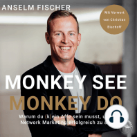 Monkey see - Monkey do - Warum du (k)ein Affe sein musst, um im Network Marketing erfolgreich zu sein (Ungekürzt)