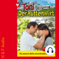 Du musst dich entscheiden, Karl! - Toni der Hüttenwirt, Band 344 (ungekürzt)