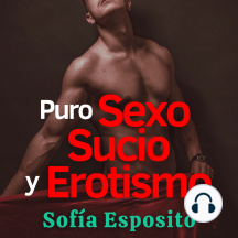 Puro Sexo Sucio y Erotismo con Romance de Sofía Esposito ...