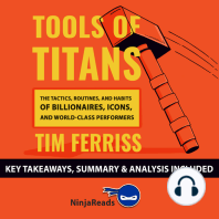 Tools of Titans: The Tactics, Routines, and Habits of Billionaires, Icons, and World-Class Performers by Tim Ferriss: Key Takeaways, Summary & Analysis Included