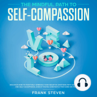 The Mindful Path to self compassion, Discover how to positively embrace your negative emotions with self awareness and self acceptance even if you are constantly hard on your self