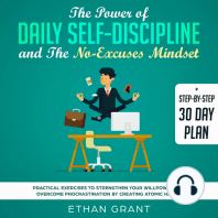 The Power of Daily Self Discipline And The No Excuse Mindset,Step By Step 30 Day Plan,Practical Exercises To Strengthen Your WillPower And Overcome Procrastination By Creating Atomic Habbits