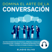 Domina el arte de la conversación No más momentos incómodos. Aprende a dominar el arte de la conversación y domina la comunicación efectiva. Aunque seas tímido y evites la charla casual a toda costa