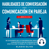 Habilidades de conversación y comunicación en pareja 2 libros en 1 Se un experto de la conversación. Descubre los conceptos clave de comunicación efectiva con tu pareja y el resto del mundo