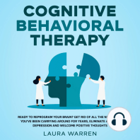 Cognitive Behavioral Therapy (CBT) Ready to Reprogram Your Brain? Get Rid of All The Negativity You've Been Carrying Around for Years, Eliminate Anxiety, Depression and Welcome Positive Thoughts