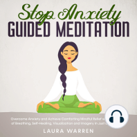 Stop Anxiety Guided Meditation Overcome Anxiety and Achieve Comforting Mindful Relief with The Power of Breathing, Self-Healing, Visualization and Imagery in Just a Few Weeks