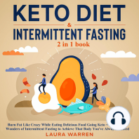 Keto Diet & Intermittent Fasting 2-in-1 Book Burn Fat Like Crazy While Eating Delicious Food Going Keto + The Proven Wonders of Intermittent Fasting to Achieve That Body You've Always Wanted