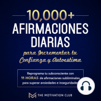 Más de 10,000 afirmaciones diarias para incrementar tu confianza y autoestima Reprograma tu subconsciente con 11 horas de afirmaciones subliminales para superar ansiedades e inseguridades