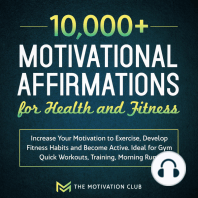 10,000+ Motivational Affirmations for Health and Fitness Increase Your Motivation to Exercise, Develop Fitness Habits and Become Active. Ideal for Gym Quick Workouts, Training, Morning Runs