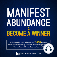 Manifest Abundance and Become a Winner with Powerful Daily Affirmations 2,436 Positive Affirmations to Develop a Wealth Mindset Program Your Mind and Learn How to Become Successful