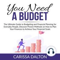 You Need a Budget: The Ultimate Guide to Budgeting and Financial Planning for Everyday People, Discover Proven Methods on How to Plan Your Finances to Achieve Your Financial Goals