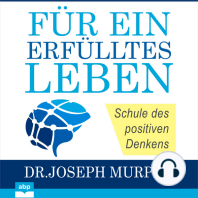 Für ein erfülltes Leben - Schule des positiven Denkens (Ungekürzt)