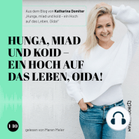 Hunga, miad & koid - Ein Hoch aufs Leben, Oida! - Folge 1-10 (Ungekürzt)