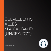 Überleben ist alles - M.A.Y.A., Band 1 (ungekürzt)