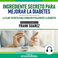 Ingrediente Secreto Para Mejorar La Diabetes - Basado En Las Enseñanzas De Frank Suarez