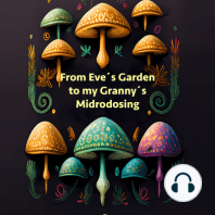Magic Mushrooms? From Eve´s Garden to my Granny´s Microdosing