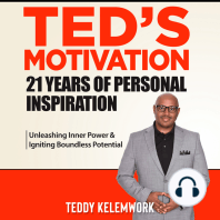 Ted’s motivation 21 years of personal inspiration