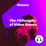 The Philosophy of Video Games