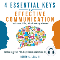 4 Essential Keys to Effective Communication in Love, Life, Work--Anywhere!