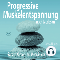 Progressive Muskelentspannung nach Jacobson (ohne Musik) - Ganzer Körper (am Meer/in der Natur) (Ungekürzt)