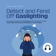 Detect and Fend Off Gaslighting How You Can Easily Unmask Gaslighting in Partnership and at Work Using 11 Signs and Escape the Manipulation Trap in 5 Steps