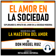 El Amor En La Sociedad - Basado En El Libro La Maestria Del Amor De Don Miguel Ruiz