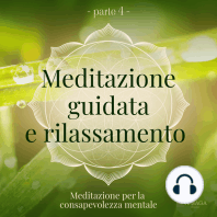 Meditazione guidata e rilassamento (parte 4) - Meditazione per la consapevolezza mentale