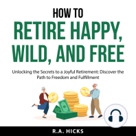 How to Retire Happy, Wild, and Free