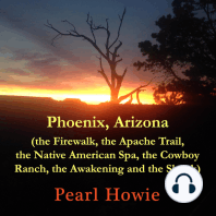 Phoenix, Arizona (the Firewalk, the Apache Trail, the Native American Spa, the Cowboy Ranch, the Awakening and the Skunk)