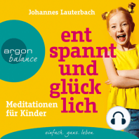 Entspannt und glücklich - Meditationen für Kinder (Ungekürzt)