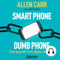 Smart Phone Dumb Phone: Free Yourself from Digital Addiction