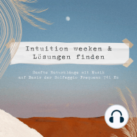 Intuition wecken & Lösungen finden | Sanfte Naturklänge & Musik auf Basis der Solfeggio Frequenz 741 HZ