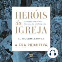 Heróis da Igreja - Vol. 1 - A Era Primitiva