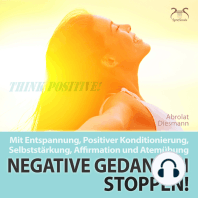 Negative Gedanken Stoppen! Mit Tiefenentspannung, positiver Konditionierung und Affirmation