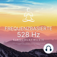 Frequenzbasierte 528 Hz Einschlafmusik