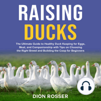 Raising Ducks: The Ultimate Guide to Healthy Duck Keeping for Eggs, Meat, and Companionship with Tips on Choosing the Right Breed and Building the Coop for Beginners