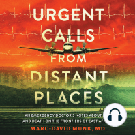 Urgent Calls from Distant Places: An Emergency Doctor's Notes About Life and Death on the Frontiers of East Africa