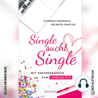 Single sucht Single - Mit Partnerbörsen zum Liebesglück (Ungekürzt)