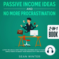 Passive Income Ideas and No More Procrastination 2-in-1 Book Latest Reliable & Most Profitable Business Ideas to Make $10,000/month + Simple Habits to Boost Your Productivity and Overcome Laziness